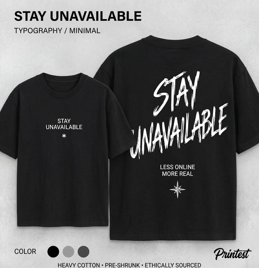 STAY UNAVAILABLE TYPOGRAPHY MINIMAL T-SHIRT